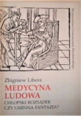 Medycyna ludowa chłopski rozsądek czy gminna fantazja