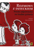 Rozmowy z dzieckiem Proste odpowiedzi na trudne pytania