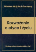 Rozważania o etyce i życiu
