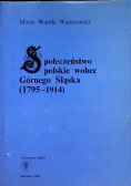 Społeczeństwo polskie wobec Górnego Śląska ( 1795 - 1914 )