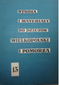 Studia i Materiały do Dziejów Wielkopolski Wielkopolski i Pomorza 13
