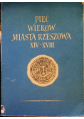 Pięć wieków miasta Rzeszowa XIV - XVIII