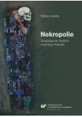 Nekropolie. Socjologiczne studium cmentarzy...