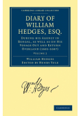 Diary of William Hedges, Esq. (Afterwards Sir William Hedges), During His Agency in Bengal, as Well as on His Voyage Out and Return Overland (1681 168