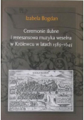 Ceremonie ślubne i renesansowa muzyka weselna w Królewcu w latach 1585 - 1645