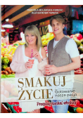 Smakuj życie Gotowanie nasza pasja