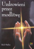 Uzdrowieni przez modlitwę