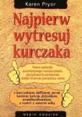 Najpierw wytresuj kurczaka