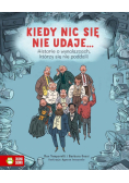 Kiedy nic się nie udaje Historie o wynalazcach..