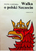 Walka o polski Szczecin
