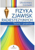 Fizyka zjawisk radiestezyjnych Teoria i praktyka
