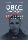 Obóz Jaworzno Zbrodnia nieukarana