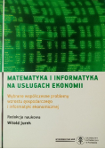 Matematyka i informatyka na usługach ekonomii