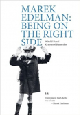 Marek Edelman Being on the right side