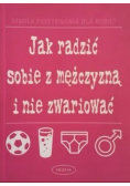 Jak radzić sobie z mężczyzną i nie zwariować