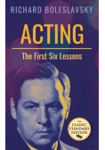 Acting; The First Six Lessons