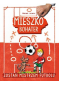 Mieszko, bohater. Zostań mistrzem futbolu