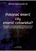 Pokonać śmierć czy zmienić człowieka