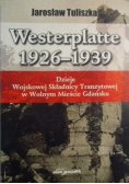 Westerplatte 1926 1939  dzieje Wojskowej Składnicy Tranzytowej w Wolnym Mieście Gdańsku