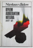 Byłem adiutantem Hitlera 1937 - 45