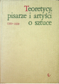 Teoretycy pisarze i artyści o sztuce 1500 - 1600