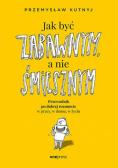 Jak być zabawnym, a nie śmiesznym