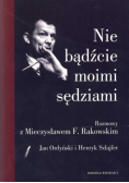 Nie bądźcie moimi sędziami