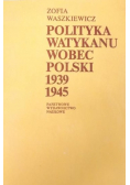 Polityka Watykanu wobec Polski 1939-1945