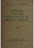Oddanie pod sąd w procesowym prawie karnym