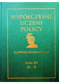Współcześni uczeni polscy Słownik biograficzny Tom III M - R