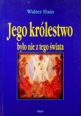Jego królestwo było nie z tego świata