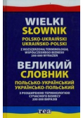 Wielki słownik polsko-ukraiński ukraińsko-polski