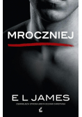 Mroczniej. Ciemniejsza strona Greya oczami ...
