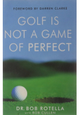 Golf is not a game of perfect