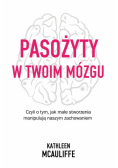 Pasożyty w twoim mózgu. Jak małe stworzenia...