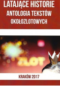 Latające historie Antologia tekstów okołozlotowych