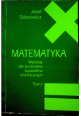 Matematyka Wykłady dla studentów wydziałów technicznych tom I