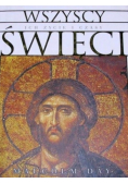 Wszyscy Święci - ich życie i czasy