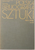 Polska bibliografia sztuki 1801 - 1944 Tom  II