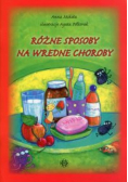 Różne sposoby na wredne choroby
