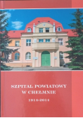Szpital powiatowy w Chełmnie 1914 2014