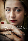 Łączniczki Wspomnienia z Powstania Warszawskiego