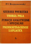 Szeregi Fouriera teoria pola funkcje analityczne i specjalne
