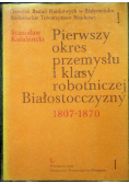 Pierwszy okres przemysłu i klasy robotniczej Białostocczyzny