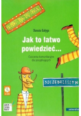 Jak to łatwo powiedzieć Ćwiczenia komunikacyjne z CD