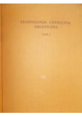 Technologia chemiczna organiczna Tom I