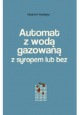 Automat z wodą gazowaną z syropem lub bez