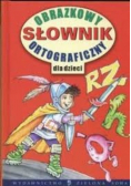 Obrazkowy Słownik Ortograficzny dla dzieci