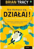Nie tłumacz się  działaj
