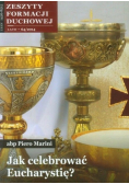 Zeszyty Formacji Duchowej nr 64 / 2014 Jak celebrować Eucharystię